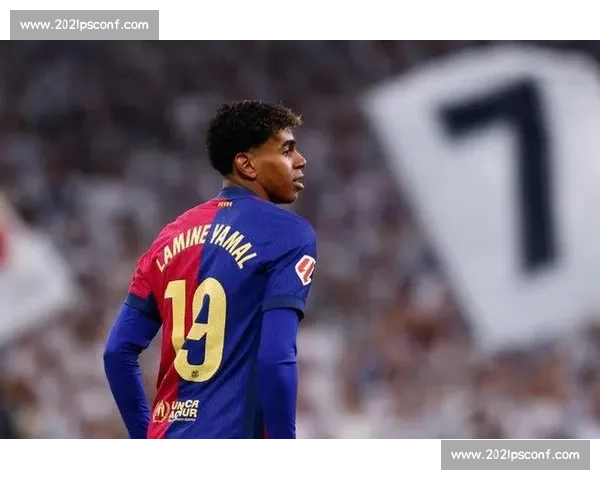 德比硝烟未散:亚马尔取关卡瓦哈尔引热议 德比硝烟未散:亚马尔取关卡瓦哈尔引热议